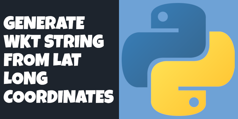 Python: Generate WKT from Lat Long Coordinates | Mark Needham