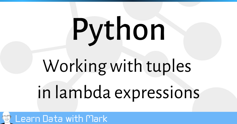 Python: Working with tuples in lambda expressions | Mark Needham